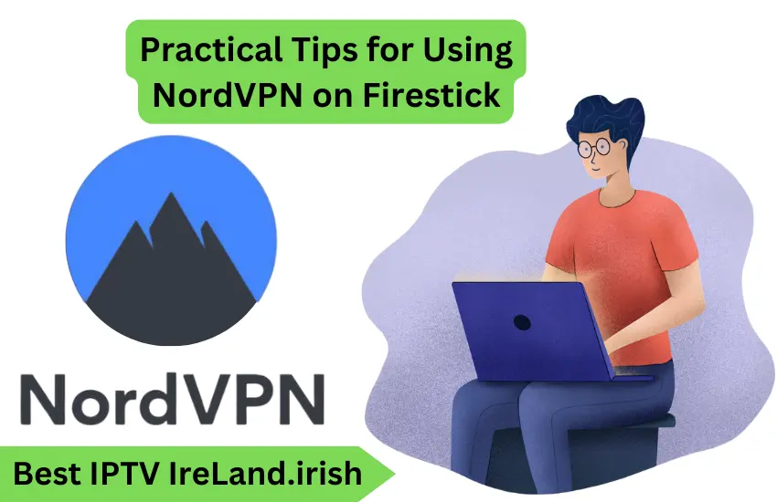 Practical Tips for Using NordVPN on Firestick