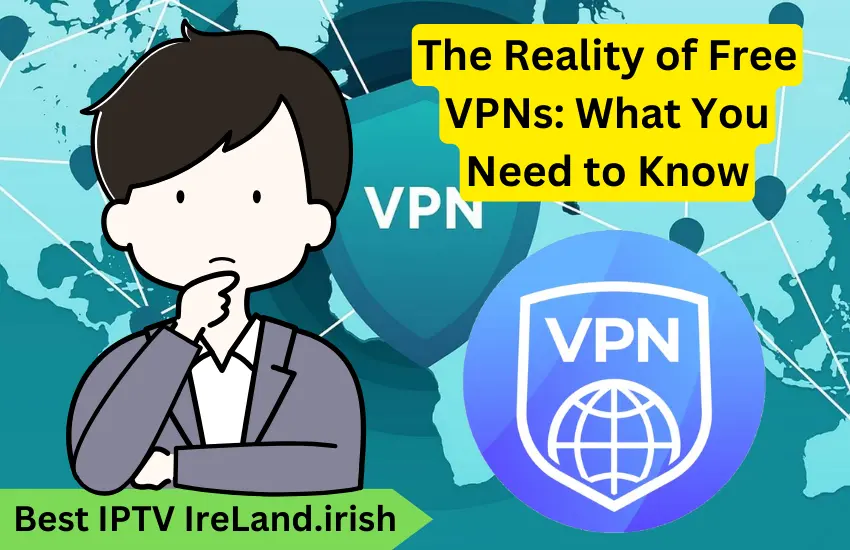 The Reality of Free VPNs What You Need to Know