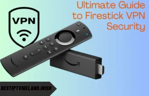Ultimate Guide to Firestick VPN Security