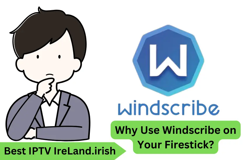 Why Use Windscribe on Your Firestick