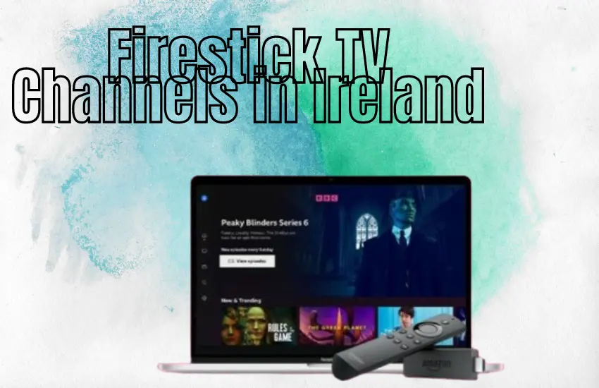 Firestick TV Channels in Ireland Your Guide to Streaming