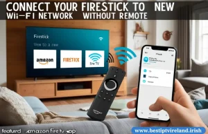 How to Connect Your Firestick to New Wi-Fi Without a Remote